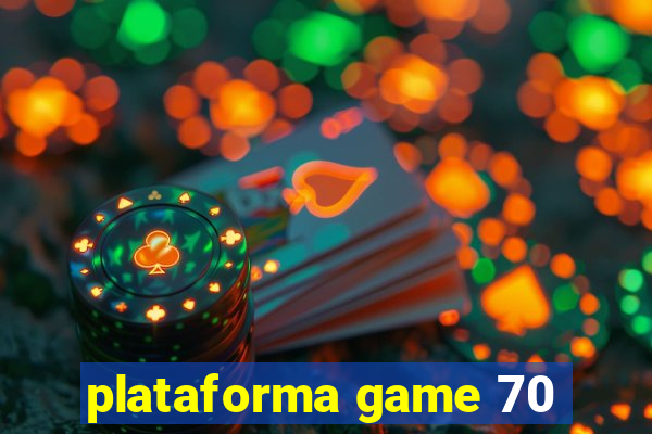 plataforma game 70